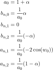 \begin{equation*} \begin{align} a_0&=1+\alpha \\ b_{n,0}&=\frac{1}{a_0}\alpha \\ b_{n,1}&=0\\ b_{n,2}&=\frac{1}{a_0} (-\alpha)\\ a_{n,1}&=\frac{1}{a_0} (-2 \cos(w_0))\\ a_{n,2}&=\frac{1}{a_0} (1-\alpha) \\ \end{align} \end{equation*}