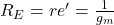 R_E=re'=\frac{1}{g_m}