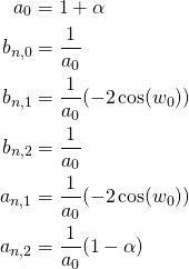 \begin{equation*} \begin{align} a_0&=1+\alpha \\ b_{n,0}&=\frac{1}{a_0} \\ b_{n,1}&=\frac{1}{a_0} (-2 \cos(w_0))\\ b_{n,2}&=\frac{1}{a_0} \\ a_{n,1}&=\frac{1}{a_0} (-2 \cos(w_0))\\ a_{n,2}&=\frac{1}{a_0} (1-\alpha) \\ \end{align} \end{equation*}