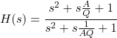 \begin{equation*} H(s)=\frac{s^2+s\frac{A}{Q}+1}{s^2+s\frac{1}{A Q}+1} \end{equation*}