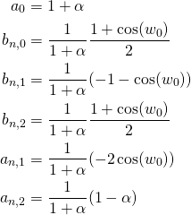 \begin{equation*} \begin{align} a_0&=1+\alpha \\ b_{n,0}&=\frac{1}{1+\alpha} \frac{1+\cos(w_0)}{2} \\ b_{n,1}&=\frac{1}{1+\alpha} (-1-\cos(w_0))\\ b_{n,2}&=\frac{1}{1+\alpha} \frac{1+\cos(w_0)}{2} \\ a_{n,1}&=\frac{1}{1+\alpha} (-2 \cos(w_0))\\ a_{n,2}&=\frac{1}{1+\alpha} (1-\alpha)\\ \end{align} \end{equation*}