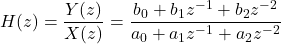 \begin{equation*} H(z)=\frac{Y(z)}{X(z)}=\frac {b_0+b_1 z^{-1}+b_2 z^{-2}} {a_0+a_1 z^{-1}+a_2 z^{-2}} \end{equation*}