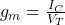 Rendered by QuickLaTeX.com g_m=\frac{I_C}{V_T}